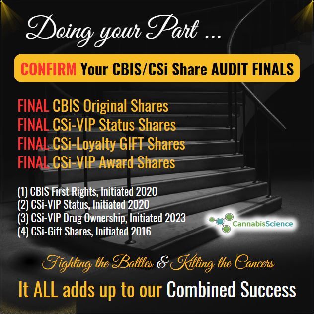 Quick HEADS-UP Guys! We have Good Progress and GREAT NEWS !!! Everything is underway with the Financials/Audit moving aggressively towards our Goals to get trading on NASDAQ.<br /><br />The BEST Part is that we have a few options popping up, and we are sorting them out, what is possible, and what is not possible, based on our position, cash, and assets. We are positioned very strong for extreme growth, the main factor for any Stock Market Success, the Investment Bankers and Fund Managers already know this and it helps us tremendously, of course.<br /><br />Needless to say: we are Absolutely SWAMPED !!! <br /><br />I’ll be sending out an update once we finish this “Next STEP for all our Shareholders”.<br /><br />*** Confirming ALL Shares:<br /><br />Seems like ALL CSi-VIPs are signed up, EVERYONE has the extra Shares they want, (a few not completed) and ALL Original Shareholders are accounted for, what a JOB Congrats Guys!<br /><br />*** I ALSO received a bunch of emails asking for confirmation we received your CBIS Shareholder information and “EVERYONE who sent is confirmed” unless you received a “BOUNCED” email back.<br /><br />We are in the middle of completing our current Financials now that we have all our Shareholder information. There will be another confirmation and possibly one from the Auditors too. These are some of the Steps required to get the Audit done.<br /><br />*** As I previously mentioned, to make it simpler and FIX the Shareholder Reporting and Confirmation Process “EVERYONE” needs to setup their “CBIS Shareholder” ACCOUNT on the 1-Million Strong Killing Cancers, Fight Club website, ASAP:<br /><br />1millionstrongfightclub.com/<br /><br />You DO NOT need to purchase crypto or anything; JUST setup your account for TRACKING all your Holding with the CSi-EDP Group of Companies and Projects. We will be adding more options and tracking fields as we move forward, we will announce updates as we proceed.<br /><br />*** “If you have NOT set one up, one will be setup for you once we finish upgrading the website for tracking everything.” It’s almost done. We are going to centralize everything for “ease of tracking and reporting in real-time” all our Shareholders positions so it is in your BEST Interest to go ahead and setup your account if you have NOT done so yet.<br /><br />We are about to finish upgrading the 1-Million Strong website for all our Shareholder to access to their numbers and confirmation of Shares. <br /><br />CONFIRM your Shares for trading and ADD all your different positions along the way, all in one spot.<br /><br />1. Keep Track of all your CSi-Crypto<br /><br />2. Keep Track of all your Original CBIS Shares<br /><br />3. Keep Track of all your Original CBIS GIFT Shares<br /><br />4. Keep Track of all your CBIS First Rights Shares<br /><br />5. Keep Track of all your CSi-VIP Shares<br /><br />6. Keep Track of all your CSi-VIP AWARD Shares<br /><br />7. Keep Track of your CSi-VIP Drug Ownership<br /><br />Onwards and Upwards Guys!<br /><br />Looking forward to the next Reports coming out as we are moving forward through the levels to get our Shares back trading.We will be announcing the Contests and Awards for the Crypto launch and 1-Million Strong Website Promo once we complete the Shareholder upgrades and fill it up with everyone. We are in the middle of raising the capital and completing the Financials for the Audit.<br /><br />*** For YOUR NEXT Steps, please Do Not forget to open your Account ASAP!<br /><br />1millionstrongfightclub.com/<br /><br />Talk soon.<br />May God Bless us all.<br />Raymond - IGWT